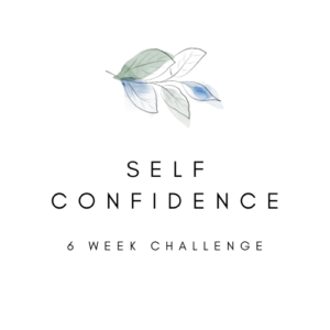Self confidence 6 week challenge
